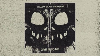 Yellow Claw & Nonsens – Give It To Me