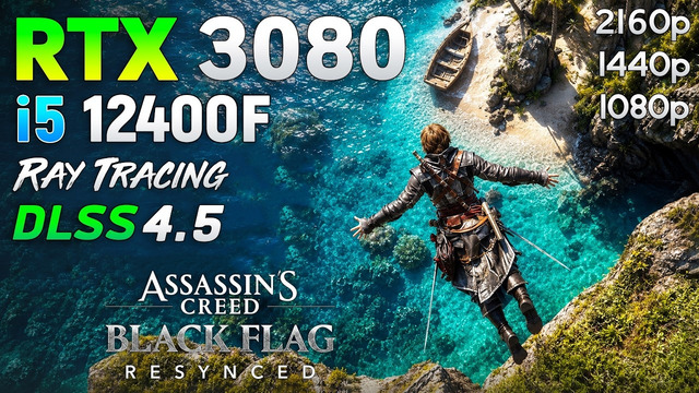 Assassin’s Creed Black Flag Resynced: RTX 3080 + i5 12400F | 1080p | 1440p | 4K