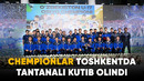 Chempionlar Toshkentda tantanali kutib olindi