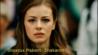 Shoxrux Piskent- Shakarim