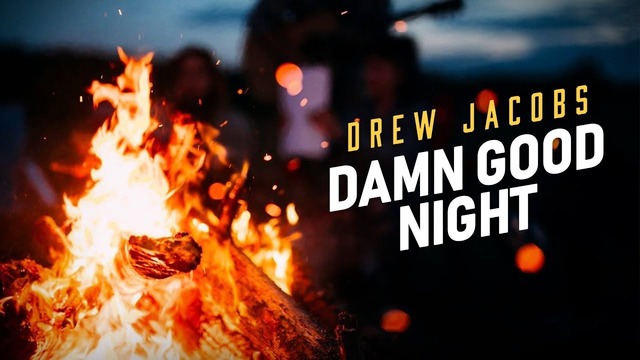 Drew Jacobs – Damn Good Night (Official Video)