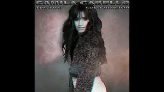Camila Cabello – The Life (Solo Version)