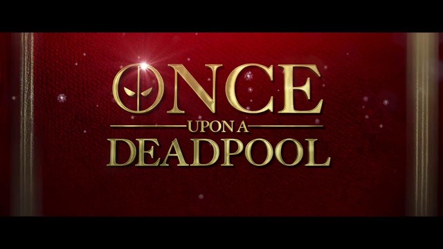 Once Upon A Deadpool Official Trailer