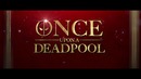 Once Upon A Deadpool Official Trailer