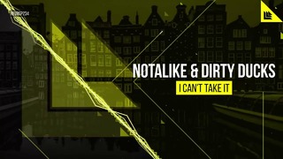 Notalike & Dirty Ducks – I Can’t Take It