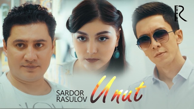 Sardor Rasulov – Unut (Official Video 2018!)
