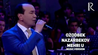 Ozodbek Nazarbekov – Mehri u (music version 2018)