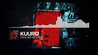 KUURO – Can We Be Free [Monstercat Release]