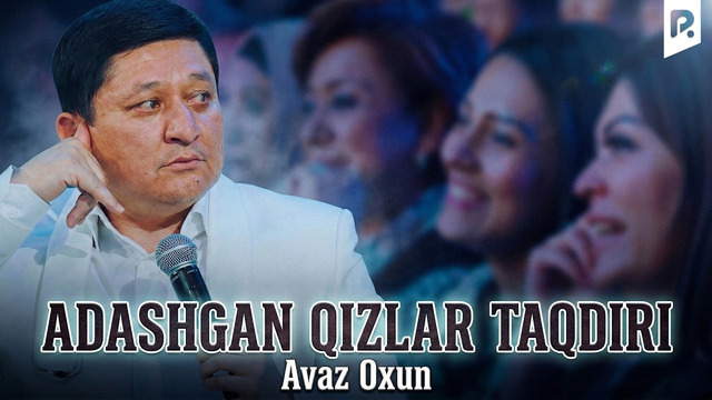 Avaz Oxun – Adashgan qizlar taqdiri