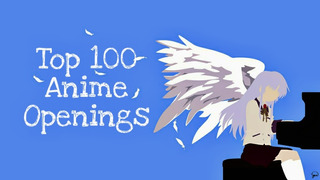 My top 100 anime openings / Топ 100 аниме опенингов