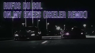 Rufus Du Sol – On My Knees (skeler remix) unrealeased