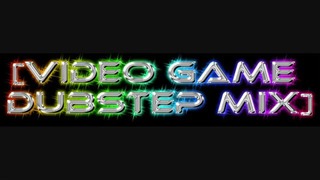 Video Game DubStep Mix