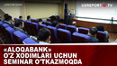 «Aloqabank» o’z xodimlari uchun seminar o’tkazmoqda