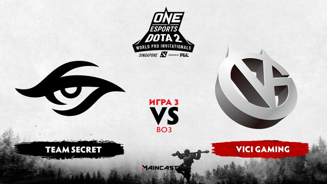 ONE Esport World Pro Invitational – Team Secret vs Vici Gaming (Game 3, Play-off)