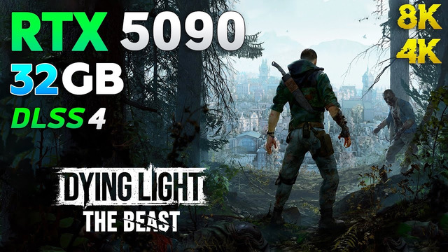 Dying Light: The Beast – RTX 5090 32GB | 4K & 8K