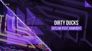 Dirty Ducks feat. Hawkboy – Outlaw