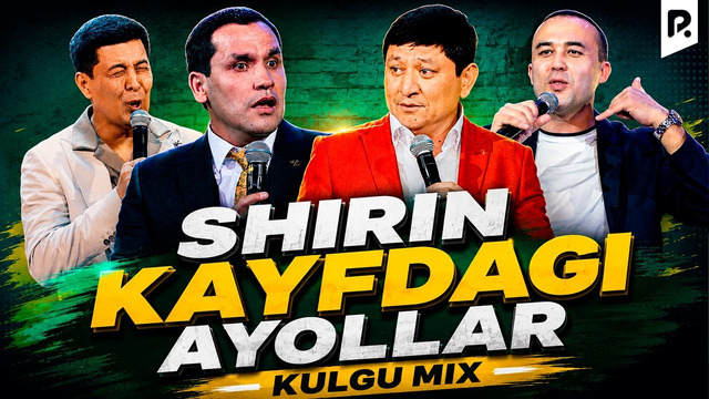 Kulgu MIX – Shirin kayfdagi ayollar