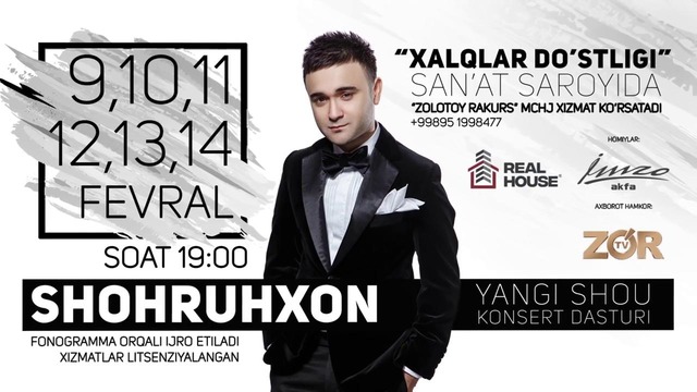 Afisha – Shohruhxon 9,10,11,12,13,14-fevral kunlari konsert beradi 2019
