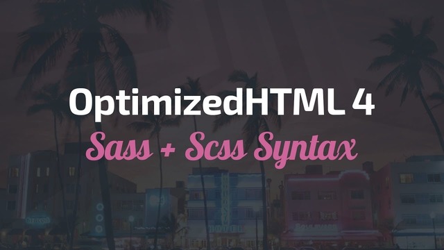 OptimizedHTML 4: Sass+Scss и немного пояснений. Дополнительный выпуск