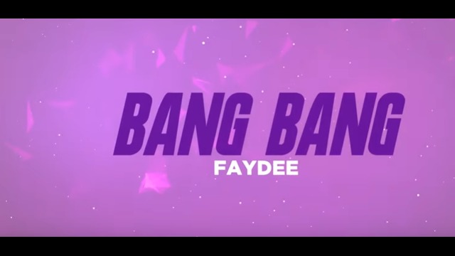 FAYDEE – Bang Bang (Official Lyric Video 2018!)