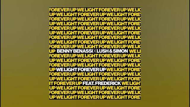 Benny Benassi x Lush & Simon ft. Frederick – We Light Forever Up