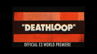 DEATHLOOP – Official E3 World Premiere