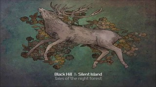 Black Hill & Silent Island – Tales of the night forest