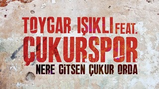 [HD|ÇUKURSPOR] Toygar Işıklı Feat. Çukurspor – Nere Gitsen Çukur Orda