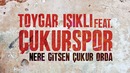 [HD|ÇUKURSPOR] Toygar Işıklı Feat. Çukurspor – Nere Gitsen Çukur Orda