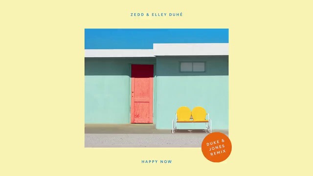 Zedd, Elley Duhé – Happy Now (Duke & Jones Remix)