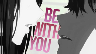Be With You – AMV – 「Anime MV