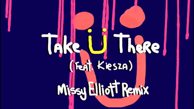 Jack Ü – Take Ü There (feat. Kiesza) (Missy Elliott Remix)