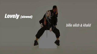 Billie eilish & khalid – lovely (slowed)
