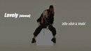 Billie eilish & khalid – lovely (slowed)