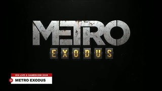 Gamescom 2018: Metro Exodus – 13 минут геймплея