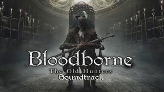 Bloodborne OST-Laurence, The First Vicar