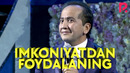 Valijon Shamshiyev – Imkoniyatdan foydalaning