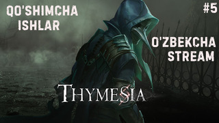 Thymesia Qo’shimcha Ishlar #5