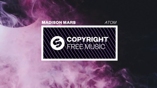 Madison Mars – Atom (Copyright Free Music)