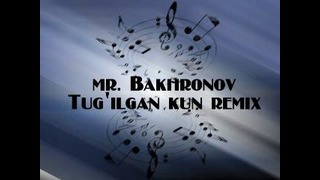 Mr. Bakhronov – Tug’ilgan kun remix