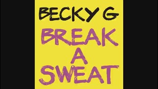 Becky G – Break A Sweat (Official Audio)