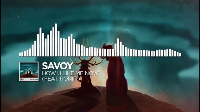 Savoy – How U Like Me Now (feat. Roniit) [Monstercat Release]