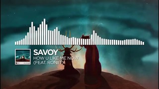 Savoy – How U Like Me Now (feat. Roniit) [Monstercat Release]
