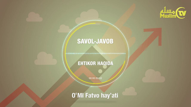 41. Savol-javob: Ehtikor haqida