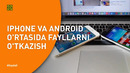 IPhone va Android o’rtasida fayllar almashinuvi. XURMO [Tim Lion]