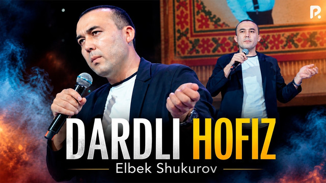 Elbek Shukurov – Dardli hofiz
