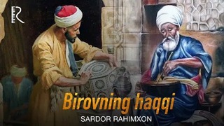 Sardor Rahimxon – Birovning haqqi (Ajr loyihasi)