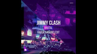 Jimmy Clash – Brutal (Faruk Sabanci Edit)