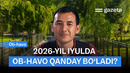 Iyulda ob-havo qanday bo‘ladi? | GAZETA
