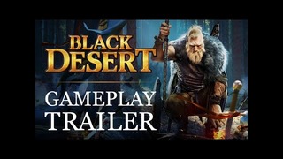 Black Desert – Official Gameplay Trailer